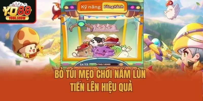 Bỏ túi mẹo chơi nấm lùn tiến lên hiệu quả
