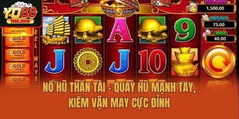 Nổ Hũ Thần Tài - Quay Hũ Mạnh Tay, Kiếm Vận May Cực Đỉnh